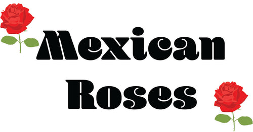 Mexican Roses